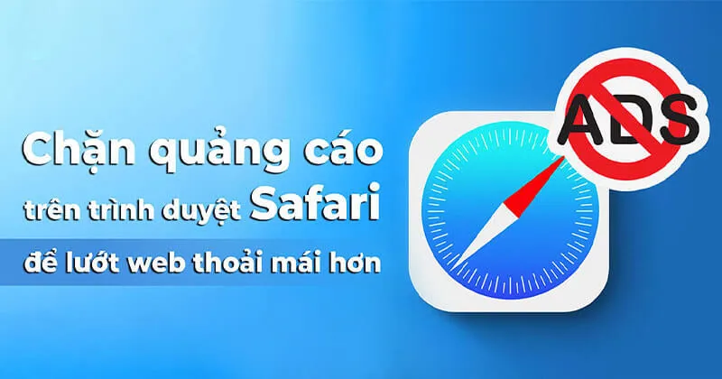 Bật mí cách tắt chặn quảng cáo trên Safari ít ai biết được