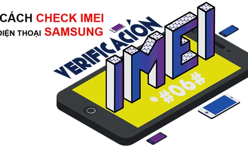 Cách check IMEI Samsung xách tay hay chính hãng quốc tế chính xác