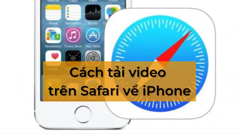Hướng dẫn cách tải video trên Safari về iPhone cực đơn giản