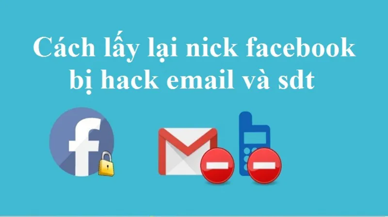 Hướng dẫn lấy lại tài khoản Facebook bị hack thay đổi Email