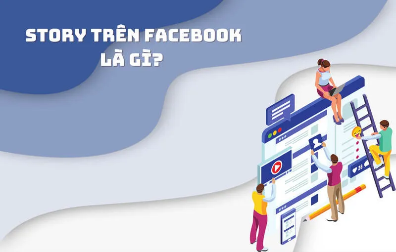 Story Facebook là gì? Tính năng và cách để đăng story dài và rõ nét nhất